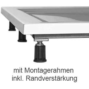 Montage-Set: mit Montagerahmen, Füßen und Randverstärkung